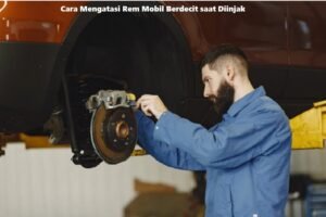 Cara Mengatasi Rem Mobil Berdecit saat Diinjak